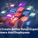 How LLMs Create Higher Retail Experiences For Prospects and Workers