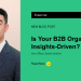 Is Your B2B Group Insights-Pushed?