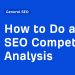 The best way to Do an search engine optimisation Competitor Evaluation