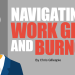 3 Methods To Assist Navigate Work Grief and Burnout