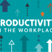 Find out how to Improve Productiveness within the Office with 10 Wholesome Habits