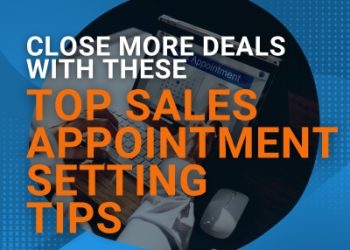Shut Extra Offers with These Prime Gross sales Appointment Setting Ideas