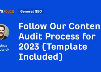 Observe Our Content material Audit Course of for 2023 (Template Included)