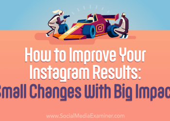 Tips on how to Enhance Your Instagram Outcomes: Small Modifications With Massive Impacts
