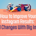 Tips on how to Enhance Your Instagram Outcomes: Small Modifications With Massive Impacts