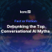 Debunking the Top Conversational AI Myths