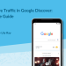 How to Drive Traffic in Google Discover: The Ultimate Guide