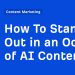How To Stand Out in an Ocean of AI Content