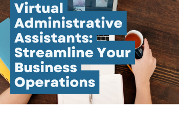 virtual assistant services, virtual assistant company Maximize Efficiency with Virtual Administrative Assistants: Your Gateway to Streamlined Business Operations