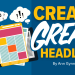 How To Create Headlines: A 7-Point Checklist