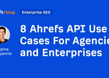 8 Ahrefs API Use Cases For Agencies and Enterprises