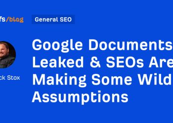 Google Documents Leaked & SEOs Are Making Some Wild Assumptions