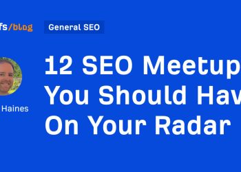 12 SEO Meetups You Should Have On Your Radar