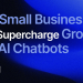 How Small Businesses Can Supercharge Growth with AI Chatbots