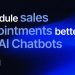 Schedule Sales Appointments Better with AI Chatbots