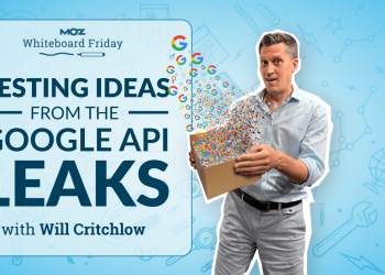 Testing Ideas From the Google API Leaks — Whiteboard Friday