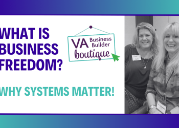 Virtual Assistant Business Freedom: How Systems Can Set You Free