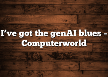 I’ve got the genAI blues – Computerworld