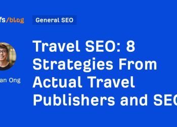 8 Strategies From Actual Travel Publishers and SEOs