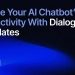 Double Your AI Chatbot’s Productivity With Dialog Templates