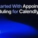 Get Started With Appointment Scheduling for Calendly
