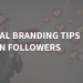 11 Personal Branding Tips That Win Followers