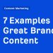 7 Examples of Great Branded Content