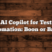 AI Copilot for Test Automation: Boon or Bane?