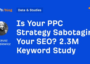 Is Your PPC Strategy Sabotaging Your SEO? 2.3M Keyword Study