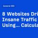 8 Websites Driving Insane Traffic Using… Calculators