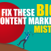 Why Your Great Content Isn’t Driving Great Results — And How To Fix It