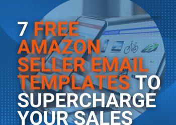 7 Free Amazon Seller Email Templates to Supercharge Your Sales