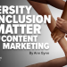 Diversity and Inclusivity in Content Marketing