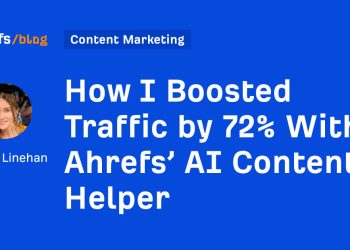 How I Boosted Traffic by 72% With Ahrefs’ AI Content Helper