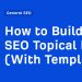 How to Build an SEO Topical Map (With Template)