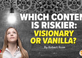 Visionary Content May Not Be Popular (Yet), But It’s Your Secret Edge