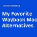 My Favorite Wayback Machine Alternatives
