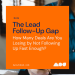 How to Close the Lead Follow-Up Gap and Boost Real Estate Sales