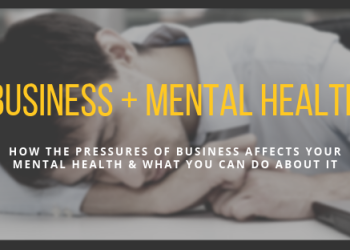 Don’t Sacrifice Mental Health for Business: 4 Sources of Support