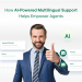 How AI-Powered Multilingual Support Helps Empower Agents