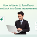 How to Use AI to Turn Player Feedback into Game Improvements