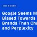 Google Seems More Biased Towards Big Brands Than ChatGPT and Perplexity