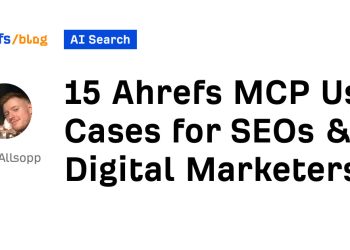 15 Ahrefs MCP Use Cases for SEOs & Digital Marketers