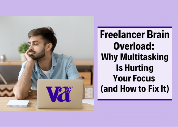 Freelancer Brain Overload | 5 TIPS to Stop Multitasking and Reclaim Your Focus