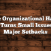 The Organizational Habit That Turns Small Issues Into Major Setbacks