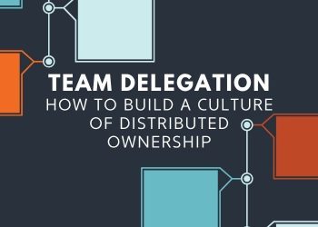 How to Build a Culture of Distributed Ownership