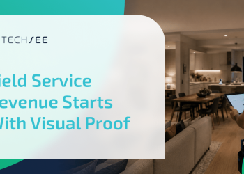 Field Service Revenue Starts With Visual Proof